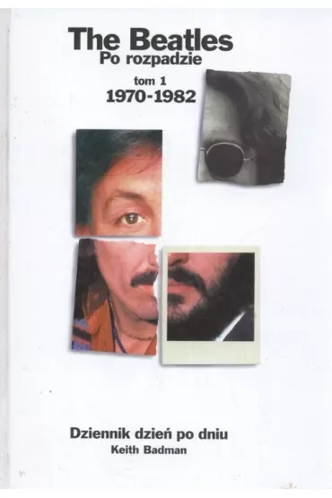 The Beatles po rozpadzie. Tom 1