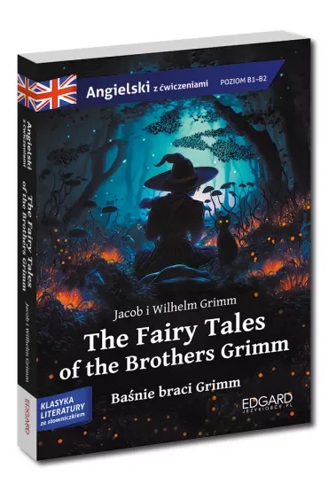 The Fairy Tales of the Brothers Grimm. Baśnie braci Grimm. Adaptacja klasyki z ćwiczeniami do nauki języka angielskiego