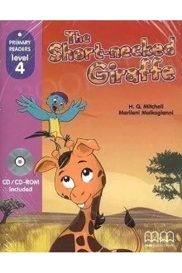 The Short-necked Giraffe with Audio CD/CD-ROM. Primary Readers. Level 4