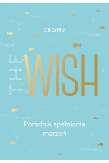 The wish poradnik spełniania marzeń