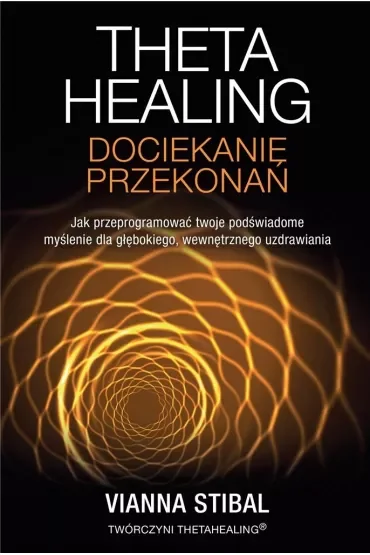 Theta Healing. Dociekanie przekonań
