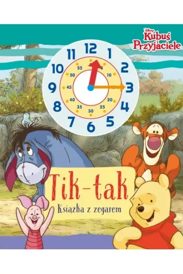 Tik-tak. Książka z zegarem. Disney Kubuś i przyjaciele