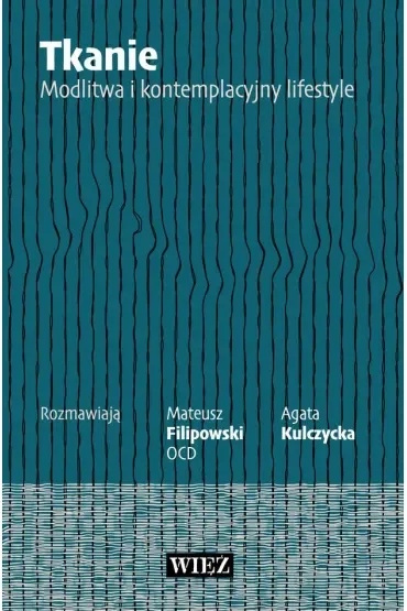 Tkanie. Modlitwa i kontemplacyjny lifestyle