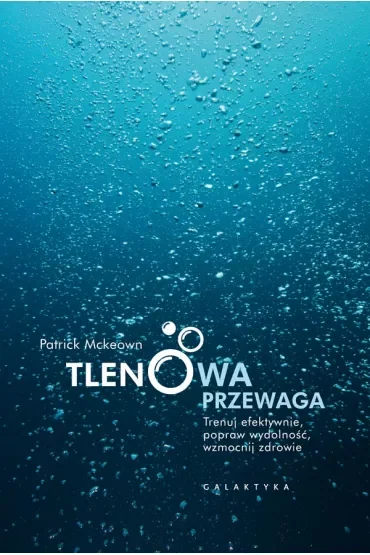 Tlenowa przewaga. Trenuj efektywnie, popraw wydolność, wzmocnij zdrowie
