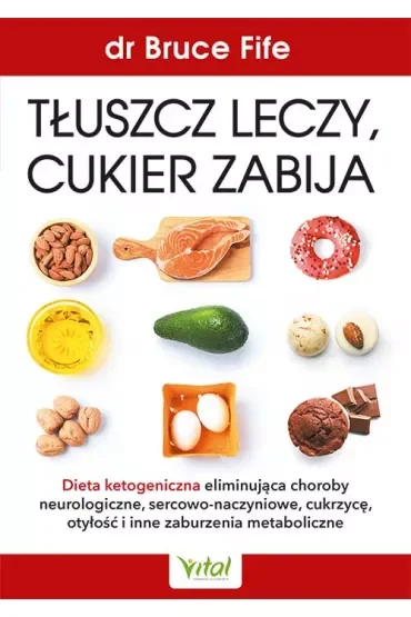 Tłuszcz leczy, cukier zabija