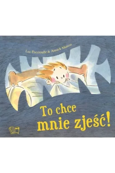 To chce mnie zjeść!