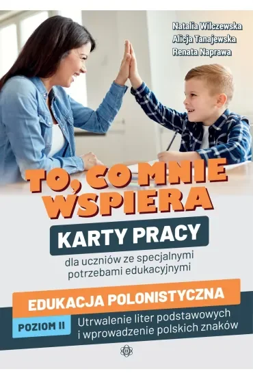 To co mnie wspiera Edukacja polonistyczna Poziom II