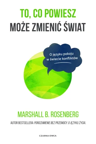 To, co powiesz może zmienić świat. O języku pokoju w świecie konfliktów