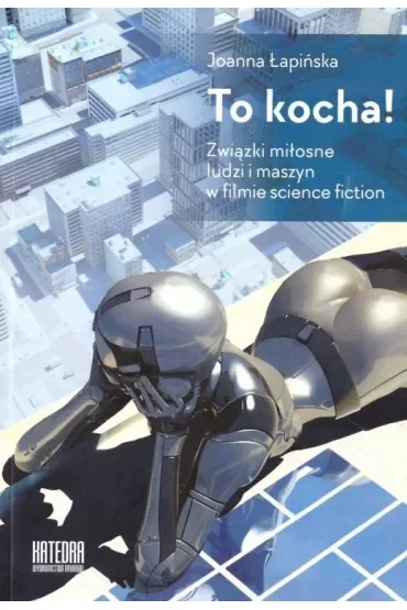 To kocha! Związki miłosne ludzi i maszyn w filmie science fiction