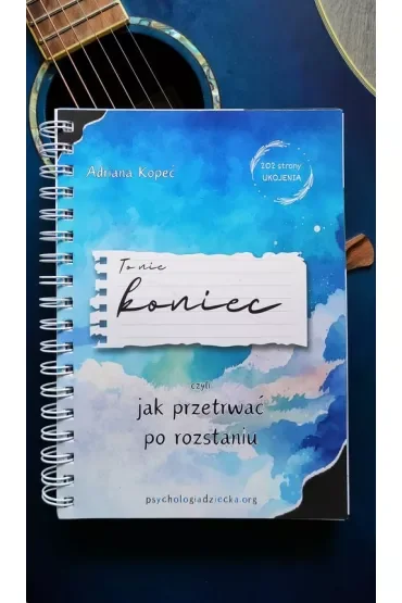 To nie koniec, czyli jak przetrwać po roztaniu