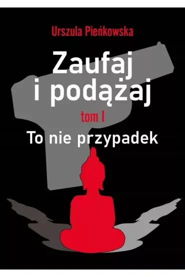 To nie przypadek. Zaufaj i podążaj. Tom 1