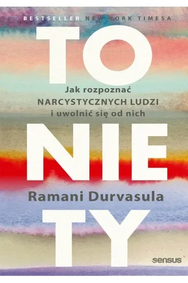 To nie Ty. Jak rozpoznać narcystycznych ludzi i uwolnić się od nich