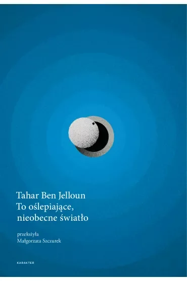 To oślepiające, nieobecne światło