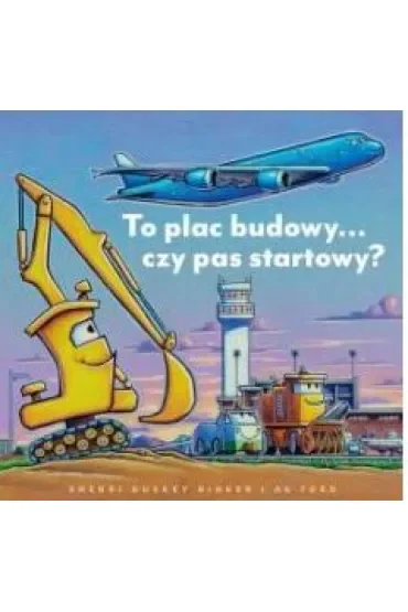 To plac budowy?... czy pas startowy?