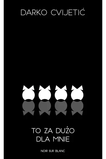 To za dużo dla mnie