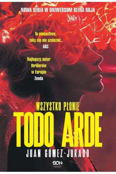 Todo Arde. Wszystko płonie