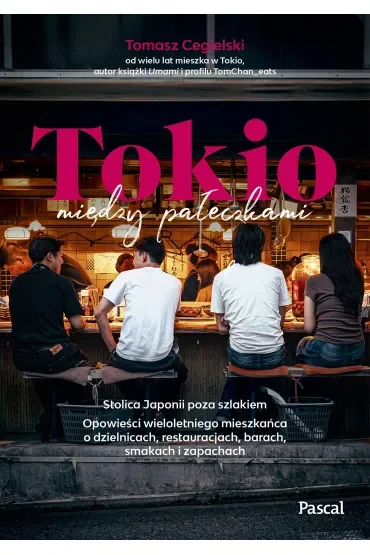Tokio między pałeczkami. Stolica Japonii poza szlakiem