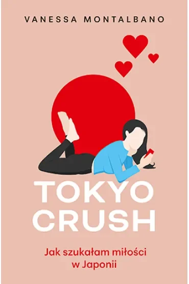 Tokyo Crush. Jak szukałam miłości w Japonii