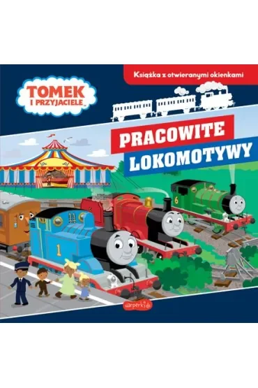 Pracowite lokomotywy. Tomek i przyjaciele. Książka z otwieranymi okienkami