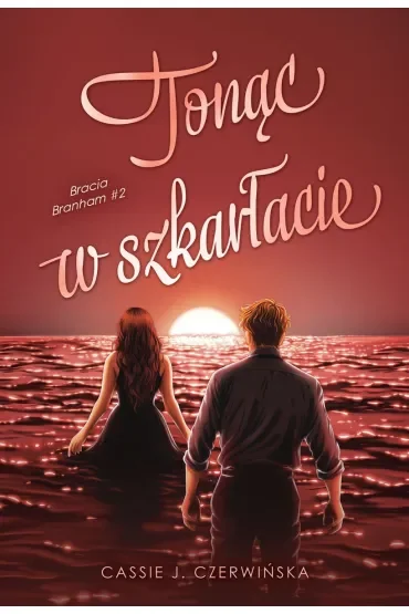 Tonąc w szkarłacie. Bracia Branham. Tom 2