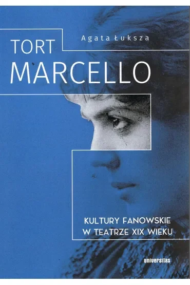 Tort Marcello. Kultury fanowskie w teatrze XIX wieku