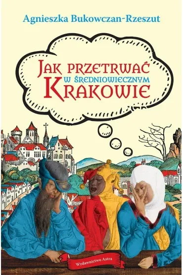 Jak przetrwać w średniowiecznym Krakowie