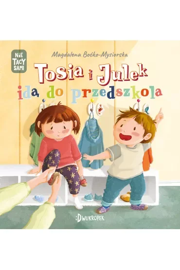 Tosia i Julek idą do przedszkola. (Nie) tacy sami. Tom 3