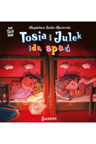 Tosia i Julek idą spać. (Nie) Tacy sami. Tom 9