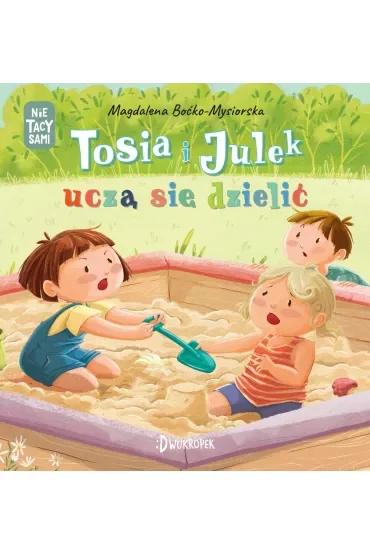 Tosia i Julek uczą się dzielić. (Nie)tacy sami. Tom 4