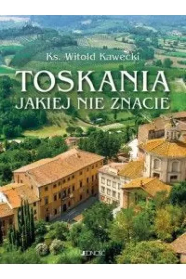 Toskania, jakiej nie znacie. Przewodnik artystyczny