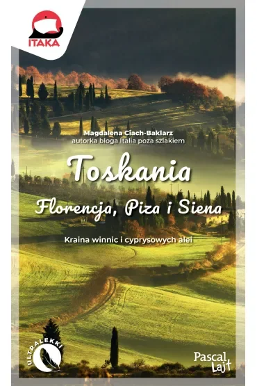 Toskania. Florencja, Piza i Siena. Kraina winnic i cyprysowych alei