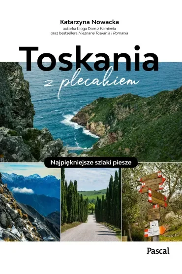 Toskania z plecakiem. Najpiękniejsze szlaki piesze