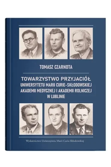 Towarzystwo Przyjaciół Uniwersytetu Marii Curie-Skłodowskiej, Akademii Medycznej i Akademii Rolniczej w Lublinie
