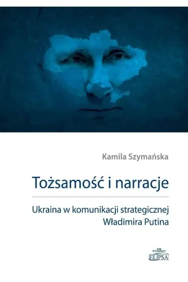 Tożsamość i narracje. Ukraina w komunikacji...