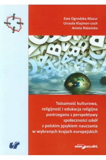 Tożsamość kulturowa, religijność i edukacja religijna postrzegana z perspektywy społeczności szkół z polskim językiem nauczania w wybranych krajach europejskich