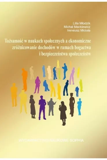 Tożsamość w naukach społecznych, a ekonomiczne zróżnicowanie dochodów w ramach bogactwa i bezpieczeństwa społeczeństw