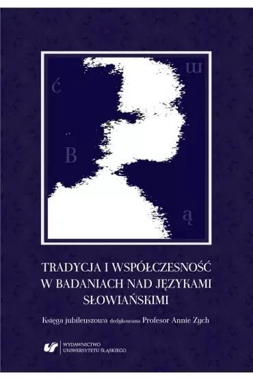 Tradycja i współczesność w badaniach nad językami słowiańskimi