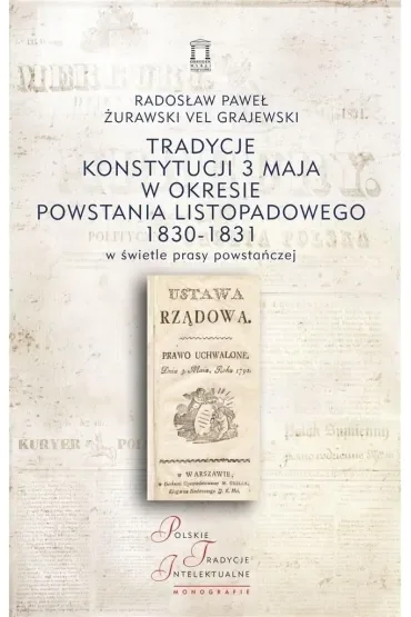 Tradycje Konstytucji 3 maja w okresie powstania listopadowego 1830-1831 w świetle prasy powstańczej