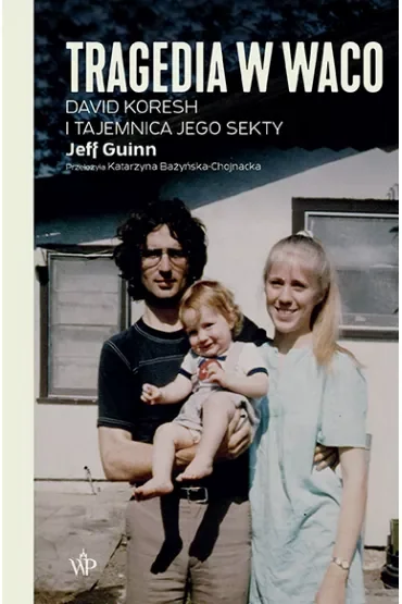 Tragedia w Waco. David Koresh i tajemnica jego sekty