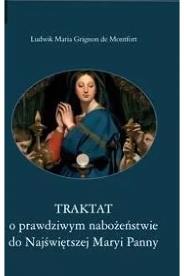 Traktat o prawdziwym nabożeństwie do Najświętszej Maryi Panny