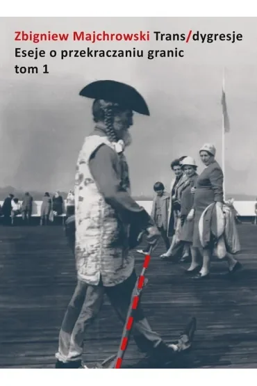 Trans/dygresje. Eseje o przekraczaniu granic. Tom 1