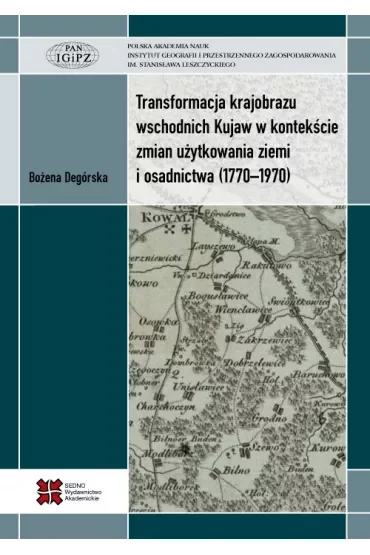 Transformacja krajobrazu wschodnich Kujaw w kontekście zmian użytkowania ziemi i osadnictwa (1770-1970)