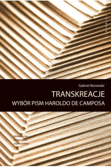 Transkreacje. Wybór pism Haroldo de Camposa. Translatio