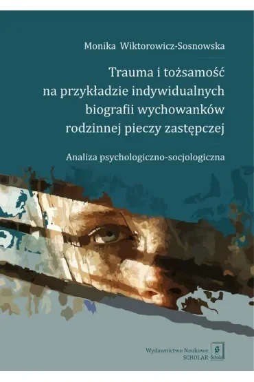 Trauma i tożsamość na przykładzie indywidualnych..