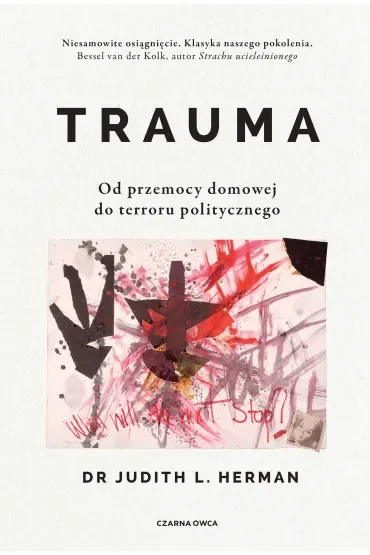 Trauma. Od przemocy domowej do terroru politycznego