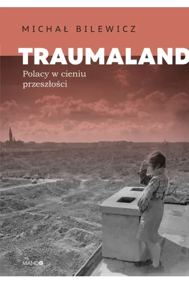 Traumaland. Polacy w cieniu przeszłości