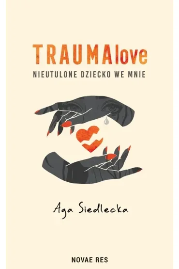 TraumaLove. Nieutulone dziecko we mnie