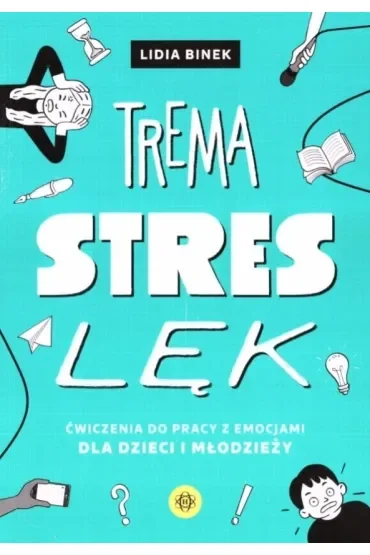 Trema Stres Lęk ćwiczenia do pracy z emocjami dla dzieci i młodzieży