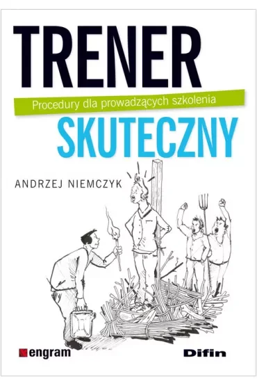 Trener skuteczny. Procedury dla prowadzących szkolenia