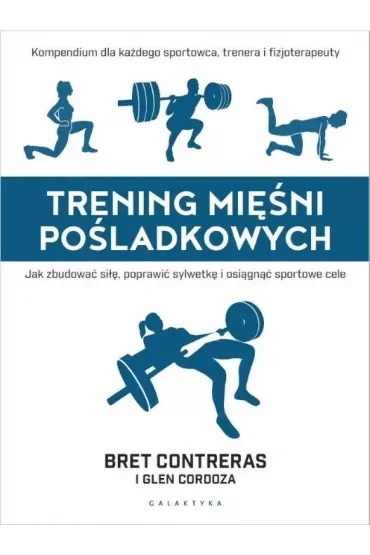 Trening mięśni pośladkowych. Jak zbudować siłę, poprawić sylwetkę i osiągnąć sportowe cele